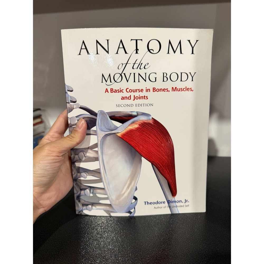 Theodore Dimon Anatomy of the Moving Body 2nd Edition Textbook 9781556437205